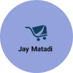 Business logo of Jay Matadi