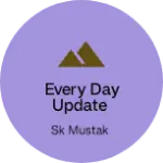 Business logo of Every day update