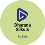Business logo of Dharana Silks & Readymades