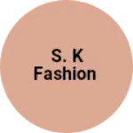 Business logo of S. K fashion