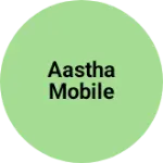 Business logo of Aastha Mobile
