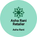 Business logo of Asha rani retailer