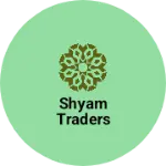 Business logo of SHYAM TRADERS