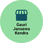 Business logo of Gauri Jansewa Kendra