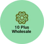 Business logo of 10 plus wholesale