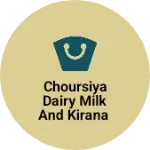 Business logo of Choursiya dairy milk and kirana