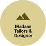 Business logo of Madaan Tailors & Designer