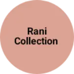 Business logo of Rani Collection