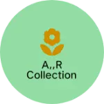 Business logo of A,,R collection