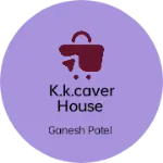 Business logo of K.k.caver House
