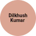 Business logo of DILKHUSH KUMAR