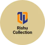 Business logo of Rishu Collection