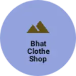 Business logo of Bhat clothe shop