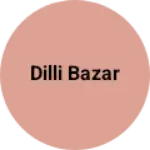 Business logo of Dilli bazar