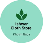 Business logo of Ishwar Cloth Store