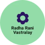 Business logo of Radha Rani vastralay