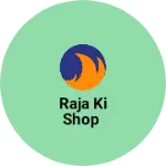 Business logo of Raja ki shop