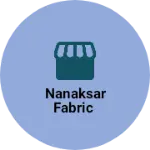 Business logo of Nanaksar fabric