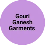 Business logo of Gouri Ganesh garments