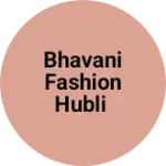 Business logo of Bhavani fashion HUBLI
