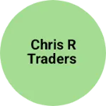 Business logo of Chris R Traders