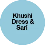 Business logo of Khushi dress & sari