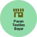 Business logo of Pavan textiles bayar