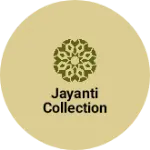 Business logo of Jayanti collection