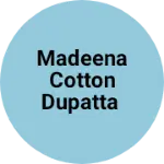 Business logo of Madeena cotton dupatta