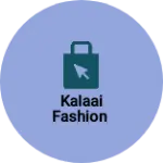 Business logo of Kalaai Fashion