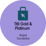 Business logo of Titli gold & PLATINUM
