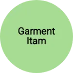 Business logo of Garment itam