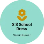 Business logo of S S SCHOOL DRESS