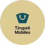 Business logo of Tirupati mobiles