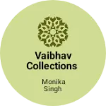 Business logo of VAIBHAV COLLECTIONS