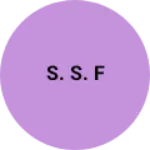 Business logo of S. S. F