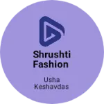 Business logo of Shrushti fashion