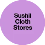 Business logo of Sushil cloth stores
