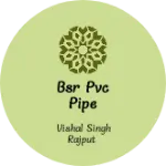 Business logo of BSR PVC pipe