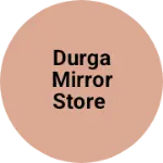 Business logo of Durga mirror store