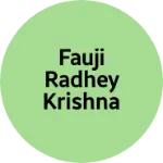 Business logo of Fauji radhey krishna store