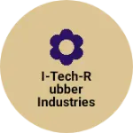 Business logo of I-TECH-RUBBER INDUSTRIES