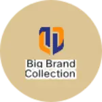 Business logo of Big brand collection
