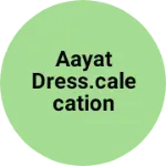 Business logo of Aayat dress.calecation