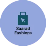 Business logo of SAARAD FASHIONS