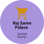 Business logo of Raj Saree Palace