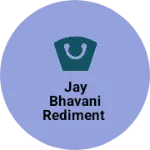 Business logo of Jay Bhavani rediment