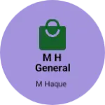 Business logo of M H general store