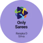Business logo of Only sarees