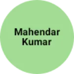 Business logo of Mahendar kumar